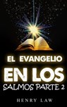 el evangelio en los salmos parte 2 - Henry Law - 9798201087258