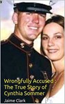 Wrongfully Accused : The True Story of Cynthia Sommer - Jaime Clark - 9798201089993