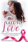 Late To Love: A Second Chance Romance Charity Anthology - Celtic Hearts Press ; C.K. O'Connor ; R.C. Wynne ; Lia Davis ; Jewel Walters ; Lori Joseph ; Jennifer Wedmore ; Ava Lynn Wood ; Mia Ellas ; Kerry Adrienne ; Kira Nyte ; Sheri Lyn ; Mireille Chester ; Linzi Baxter ; Ashley Burton ; Roxanne Witherell ; Mari - 9798201098919