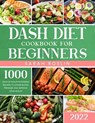 Dash Diet Cookbook for Beginners: Low-Sodium Recipes to Nourish Your Body and Delight Your Senses [III EDITION] - Sarah Roslin - 9798201124786