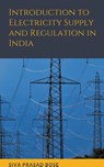 Introduction to Electricity Supply and Regulation in India - Siva Prasad Bose - 9798201134044