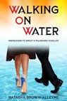 Walking on Water - Natasha Brown-Alleyne - 9798201146221