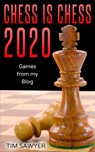 Chess Is Chess 2020 - Tim Sawyer - 9798201165383