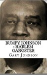 Bumpy Johnson : Harlem Gangster - Gary Johnson - 9798201165635
