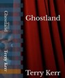 Ghostland - Terry Kerr - 9798201170417