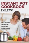 Instant Pot Cookbook for Two - Savannah Gibbs - 9798201183097