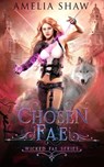 Chosen By The Fae - Amelia Shaw - 9798201184995