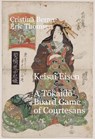 Keisai Eisen A Tōkaidō Board Game of Courtesans - Cristina Berna ; Eric Thomsen - 9798201198916