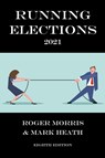 Running Elections - Roger Morris ; Mark Heath - 9798201199760