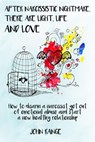 After Narcissistic Nightmare, There Are Light, Life and Love How to disarm a narcissist, get out of emotional abuse and start a new healthy relationship - John Range - 9798201206024