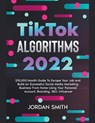 TikTok Algorithms 2022 $15,000/Month Guide To Escape Your Job And Build an Successful Social Media Marketing Business From Home Using Your Personal Account, Branding, SEO, Influencer - Jordan Smith - 9798201225087