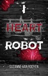 I Heart Robot - Xan van Rooyen - 9798201230500