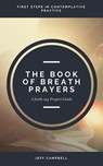 The Book of Breath Prayers - Jeff Campbell - 9798201230609