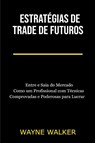 Estrategias de Trade de Futuros - Wayne Walker - 9798201233648