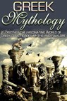 Greek Mythology: Discover the Fascinating World of Greek Gods, Heroes, Myths & Folklore - SK Angelis - 9798201239244
