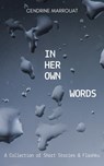 In Her Own Words: A Collection of Short Stories and Flashku - Cendrine Marrouat - 9798201241919