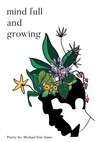 Mind Full and Growing - Michael Eric Jonas - 9798201248383