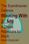 The Scandinavian Defence: Winning with 2...Nf6: A Chess Repertoire for Black - Marek Soszynski - 9798201257972