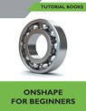 Onshape For Beginners - Tutorial Books - 9798201259723