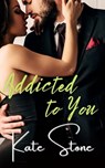 Addicted to You - Kate Stone - 9798201261399