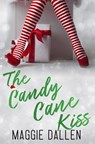 The Candy Cane Kiss - Maggie Dallen - 9798201267049