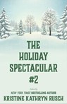 The Holiday Spectacular #2 - Kristine Kathryn Rusch ; Dean Wesley Smith ; Angela Penrose ; Annie Reed ; Anthea Lawson ; B.A. Paul ; Chrissy Wissler ; Dory Crowe ; Ezekiel James Boston ; Erik Kort ; Juliet Nordeen ; Jason A. Adams ; Kelly Washington ; Michael Warren Lucas ; Kari Kilgo - 9798201277727