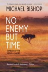 No Enemy but Time - Michael Bishop - 9798201277994