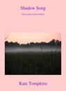 Shadow Song: Poems of Joy and Poems of Woe - Kate Tompkins - 9798201284138