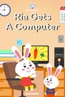 Ria Gets A Computer - Prashant Pinge - 9798201298333