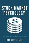 Stock Market Psychology - The Psychology of Investing - MITTELSTAEDT,  Max - 9798201298494