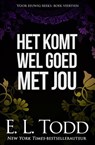 Het komt wel goed met jou - E. L. Todd - 9798201316655