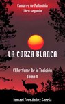 La Corza Blanca - Ismael Fernández García - 9798201319526