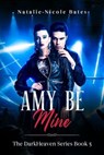 Amy Be Mine - Natalie-Nicole Bates - 9798201319748