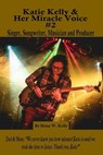 Katie Kelly and Her Miracle Voice #2 - Brian Kelly - 9798201324360