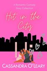 Hot In The City: A Romantic Comedy Story Collection - Cassandra O'Leary - 9798201329396
