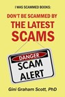 Don't Be Scammed by the Latest Scams - Gini Graham Scott PhD - 9798201332396