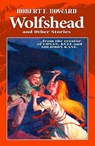 Wolfshead and Other Stories - Robert E. Howard ; Alex Magnos - 9798201336714