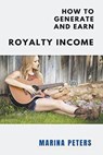 How to Generate and Earn Royalty Income - PETERS,  Marina - 9798201339708
