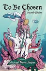 To Be Chosen: Second Edition - Michael Travis Jasper - 9798201347192