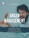 Anger Management The Complete Guide to Balancing Your Life by Controlling Your Emotions - Lucian Simon Ionesco - 9798201355685