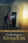 Defining the Kingdom - Robert L Jeffrey Sr - 9798201363734