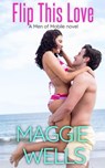 Flip This Love - Maggie Wells - 9798201395957