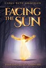 Facing the Sun - Carol Beth Anderson - 9798201399672