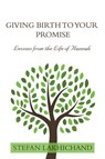 Giving Birth to your Promise - Stefan Lakhichand - 9798201401078