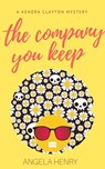 The Company You Keep - Angela Henry - 9798201412074