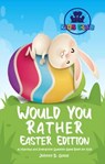 Would You Rather Easter Edition: A Hilarious and Interactive Question Game Book for Kids - Johnny B. Good - 9798201439231