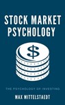 Stock Market Psychology - The Psychology of Investing - Max Mittelstaedt - 9798201446222