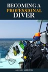 Becoming a Professional Diver - Amanda Symonds - 9798201450502