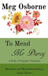 To Mend Mr Darcy: A Pride and Prejudice Variation - Meg Osborne - 9798201458348