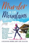 Murder in the Mountains - Karen Cantwell ; Cathy Wiley ; Leslie Budewitz - 9798201473327